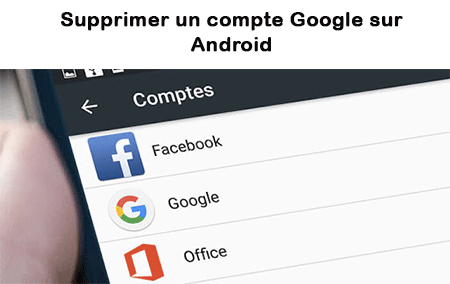 Supprimer compte gmail android