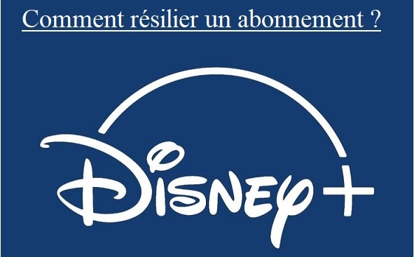 Comment résilier un abonnement Disney Plus ?