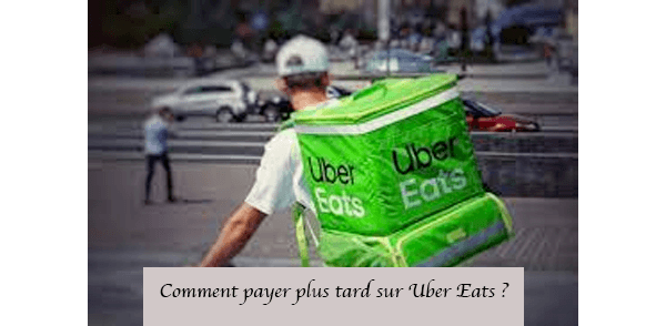 Comment payer plus tard sur Uber Eats
