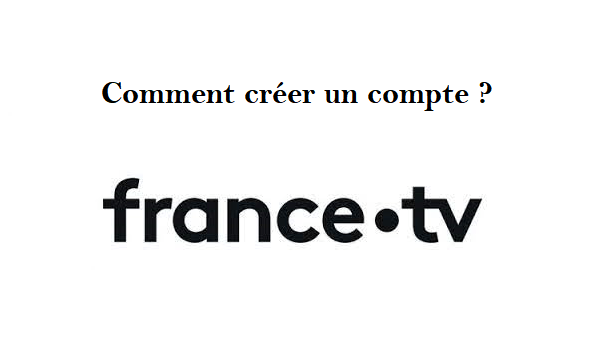 Comment s'inscrire à France TV ?