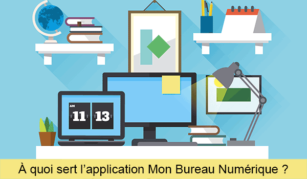 À quoi sert l’application Mon Bureau Numérique ?